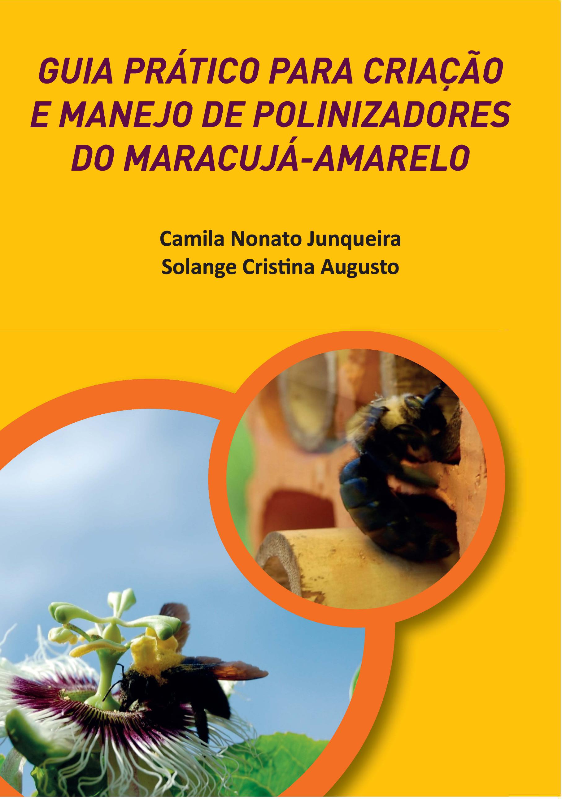 Guia prático para criação e manejo de polinizadores do maracujá-amarelo